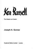 Cover of: Ken Russell by Joseph A. Gomez
