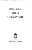 Life is no fairy tale by Ursula Bloom