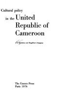 Cover of: Cultural policy in the United Republic of Cameroon