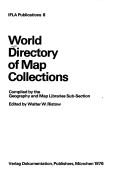 Cover of: World directory of map collections by compiled by the Geography and Map Libraries Sub-Section ; edited by Walter W. Ristow.