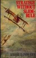 Cover of: Strategy without slide-rule: British air strategy, 1914-1939