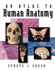 An atlas to human anatomy by Dennis Strete, Christopher H. Creek
