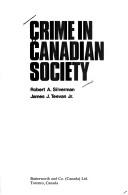 Cover of: Crime in Canadian society by [compiled by] Robert A. Silverman, James J. Teevan, Jr.