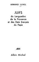 Cover of: Juifs, du Languedoc, de la Provence, et des Etats français du pape by Lunel, Armand