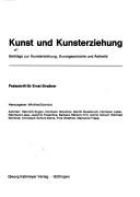 Cover of: Kunst und Kunsterziehung: Beitr. z. Kunsterziehung, Kunstgeschichte u. Ästhetik : Festschrift f. Ernst Strassner