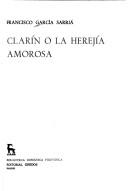 Cover of: Clarín o la herejía amorosa by Francisco García Sarriá