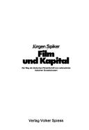 Cover of: Film und Kapital by Jürgen Spiker