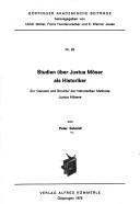 Cover of: Studien über Justus Möser als Historiker: zur Genesis und Struktur der historischen Methode Justus Mösers