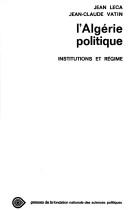 Cover of: L' Algérie politique: institutions et régime