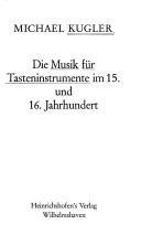 Cover of: Die Musik für Tasteninstrumente im 15. und 16. Jahrhundert