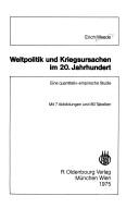 Cover of: Weltpolitik und Kriegsursachen im 20. Jahrhundert: eine quantitativ-empir. Studie