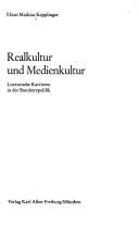 Cover of: Realkultur und Medienkultur: literar. Karrieren in d. Bundesrepublik