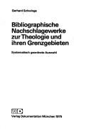 Cover of: Bibliographische Nachschlagewerke zur Theologie und ihren Grenzgebieten: systemat. geordnete Ausw.