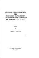 Cover of: Quellen zur Geschichte der fränkisch-bayerischen Landfriedensorganisation im Spätmittelalter