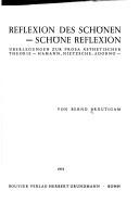 Cover of: Reflexion des Schönen, schöne Reflexion: Überlegungen z. Prosa ästhet. Theorie : Hamann, Nietzsche, Adorno
