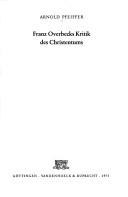 Cover of: Franz Overbecks Kritik des Christentums by Arnold Pfeiffer