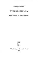 Cover of: Endoxos duleia: kleineSchriften z. alten Geschichte , (z. 75. Geburtstag d. Verf. am 19. März, 1975)