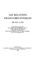 Cover of: Les Relations franco-britanniques de 1935 à 1939: communications présentées aux colloques franco-britanniques  tenus à Londres (Imperial War Museum) du 18 au 21 octobre 1971, Paris (Comité d'histoire de la 2ème guerre mondiale) du 25 au 29 septembre 1972.