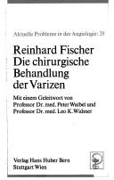 Cover of: Die chirurgische Behandlung der Varizen by Reinhard Fischer