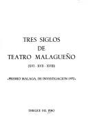 Cover of: Tres siglos de teatro malagueño (XVI-XVII-XVIII) by Enrique del Pino