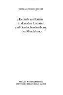 Deutsch und Latein in deutscher Literatur und Geschichtsschreibung des Mittelalters by Dietmar Jürgen Ponert