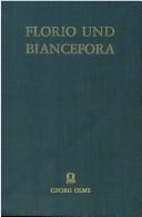 Cover of: Florio und Biancefora: ein gar schone newe hystori der hochen lieb des kuniglichen fursten Florio unnd von seyner lieben Bianceffora