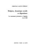 Cover of: Religion, dynamique sociale et dépendance: les mouvements protestants en Argentine et au Chili