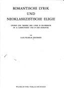 Romantische Lyrik und neoklassizistische Elegie by Karl-Wilhelm Kirchmeir