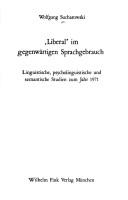 Cover of: "Liberal" im gegenwärtigen Sprachgebrauch: linguist., psycholinguist. u. semant. Studien zum Jahr 1971
