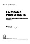 La España protestante by López Rodríguez, Manuel