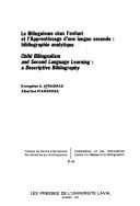 Cover of: Le bilinguisme chez l'enfant et l'apprentissage d'une langue seconde: bibliographie analytique = Child bilingualism and second language learning : a descriptive bibliography