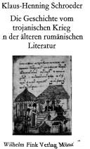 Cover of: Die Geschichte vom Trojanischen Krieg in der älteren rumänischen Literatur by Klaus-Henning Schroeder