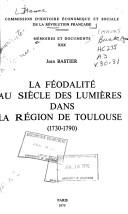 La féodalité au siècle des lumières dans la région de Toulouse by Jean Bastier