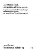 Cover of: Identität und Synonymie: log.-semant. Unters. unter Berücks. d. sprachl. Verständigungspraxis