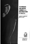 Cover of: Informe secreto sobre la revolución cubana
