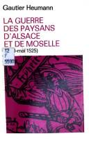 La guerre des paysans d'Alsace et de Moselle (avril-mai 1525) by Gautier Heumann