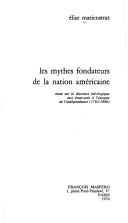 Cover of: mythes fondateurs de la nation américaine: essai sur le discours idéologique aux États-Unis à l'époque de l'indépendance, 1763-1800