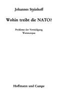 Cover of: Wohin treibt die NATO? by Johannes Steinhoff