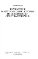 Cover of: Präsentische Partizipialkonstruktionen in der deutschen Gegenwartssprache by Theo Bungarten