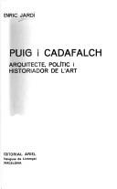 Cover of: Puig i Cadafalch: arquitecte, polític i historiador de l'art