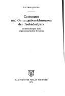 Cover of: Gattungen und Gattungs-bezeichnungen der Trobadorlyrik: Untersuchungen zum altprovenzalischen Sirventes.