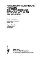 Cover of: Personalwirtschaftliche Probleme in öffentlichen und wissenschaftlichen Bibliotheken: Referate u. Berichte d. Fortbildungsseminars, Berlin, Okt. 1974