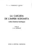 Cover of: La caiguda de l'imperi sodomita i altres històries herètiques