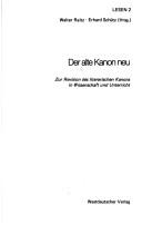 Cover of: Der Alte Kanon neu: zur Revision des literarischen Kanons in Wissenschaft und Unterricht