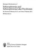 Cover of: Biological mechanisms of schizophrenia and schizophrenia-like psychoses