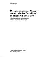 Cover of: Die "Internationale Gruppe Demokratischer Sozialisten" in Stockholm 1942-1945: zur sozialistischen Friedensdiskussion während des Zweiten Weltkrieges