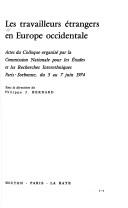 Cover of: Les Travailleurs étrangers en Europe occidentale: actes du colloque organisé par la Commission nationale pour les études et les recherches interethniques, Paris-Sorbonne du 5 au 7 juin 1974