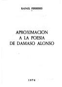 Aproximación a la poesía de Dámaso Alonso by Rafael Ferreres