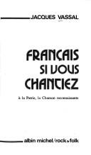 Cover of: Français, si vous chantiez: à la patrie, la chanson reconnaissante