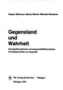 Cover of: Gegenstand und Wahrheit: sprachphilos. u. wiss.-theoret. Grundlagenstudien zur Linguistik